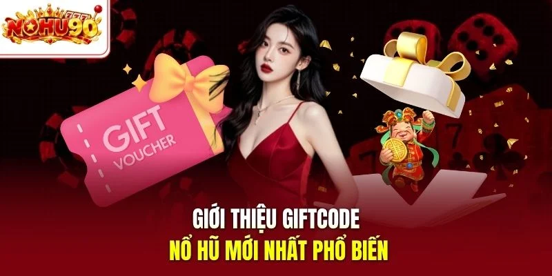Giới thiệu giftcode nổ hũ mới nhất phổ biến
