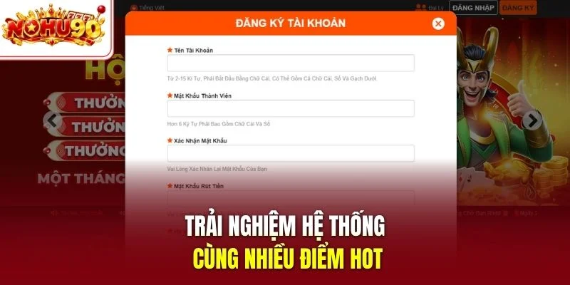 Trải nghiệm hệ thống cùng nhiều điểm hot